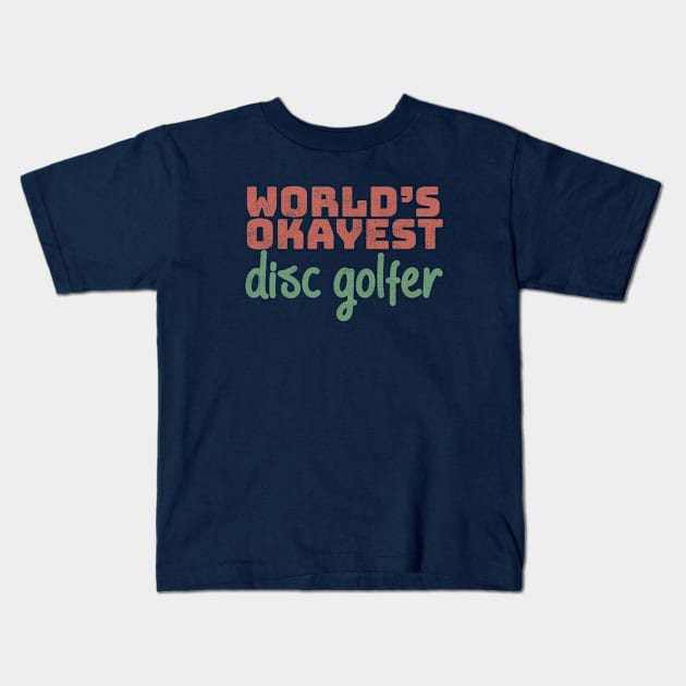 World's Okayest Disc Golfer Kids T-Shirt by Commykaze